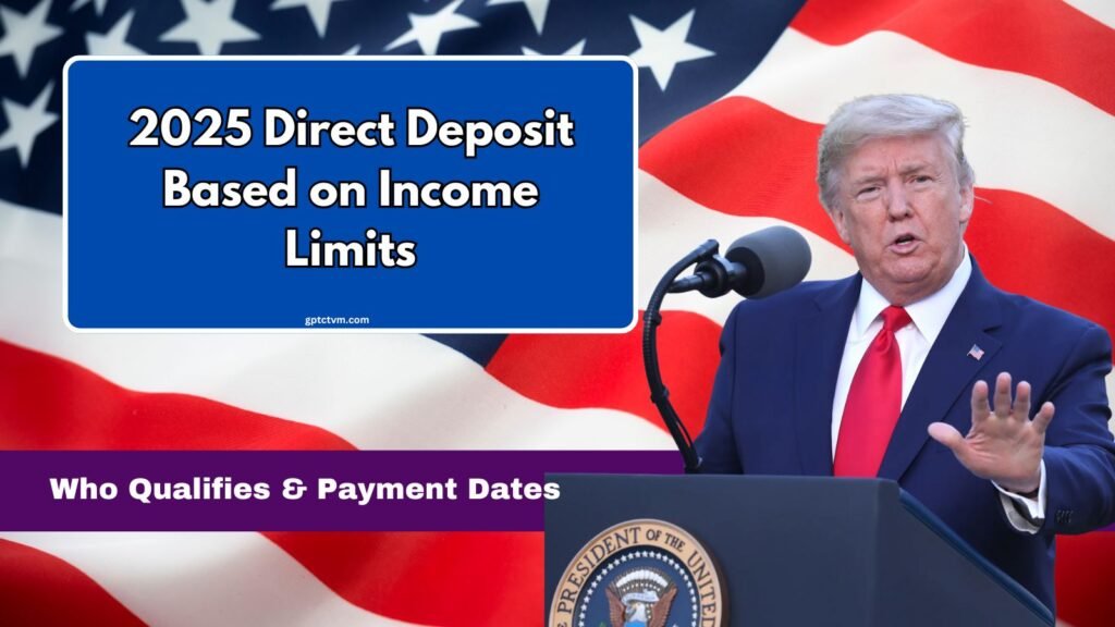 2025 Direct Deposit Based on Income Limits